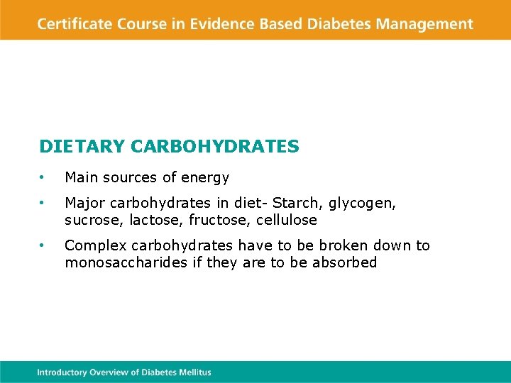 DIETARY CARBOHYDRATES • Main sources of energy • Major carbohydrates in diet- Starch, glycogen,
