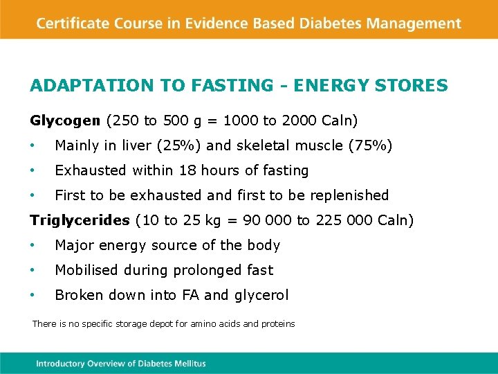 ADAPTATION TO FASTING - ENERGY STORES Glycogen (250 to 500 g = 1000 to