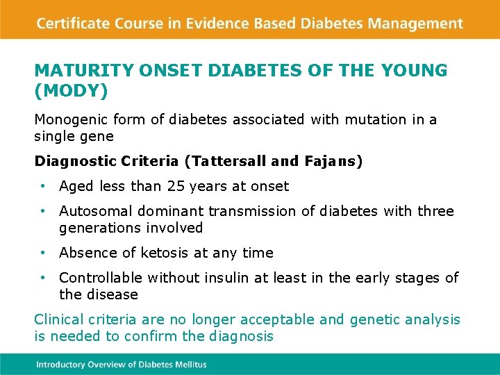 MATURITY ONSET DIABETES OF THE YOUNG (MODY) Monogenic form of diabetes associated with mutation