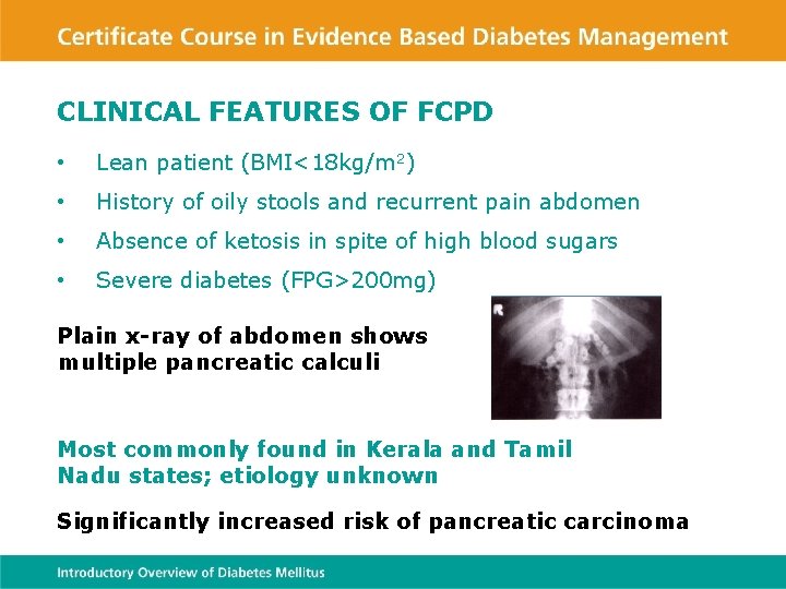 CLINICAL FEATURES OF FCPD • Lean patient (BMI<18 kg/m 2) • History of oily