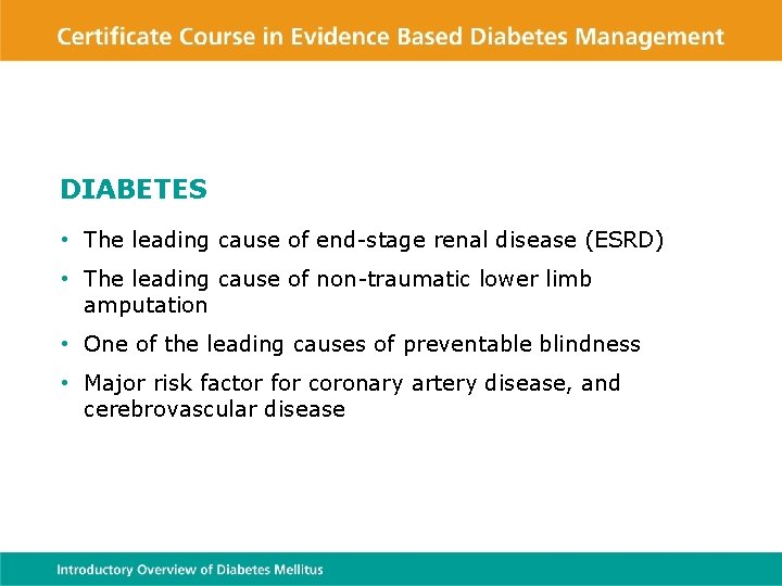 DIABETES • The leading cause of end-stage renal disease (ESRD) • The leading cause