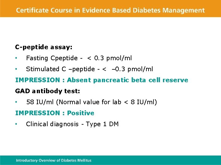 C-peptide assay: • Fasting Cpeptide - < 0. 3 pmol/ml • Stimulated C –peptide