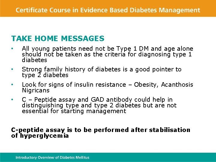 TAKE HOME MESSAGES • All young patients need not be Type 1 DM and