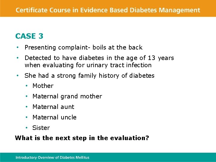CASE 3 • Presenting complaint- boils at the back • Detected to have diabetes