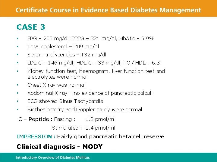CASE 3 • FPG – 205 mg/dl, PPPG – 321 mg/dl, Hb. A 1
