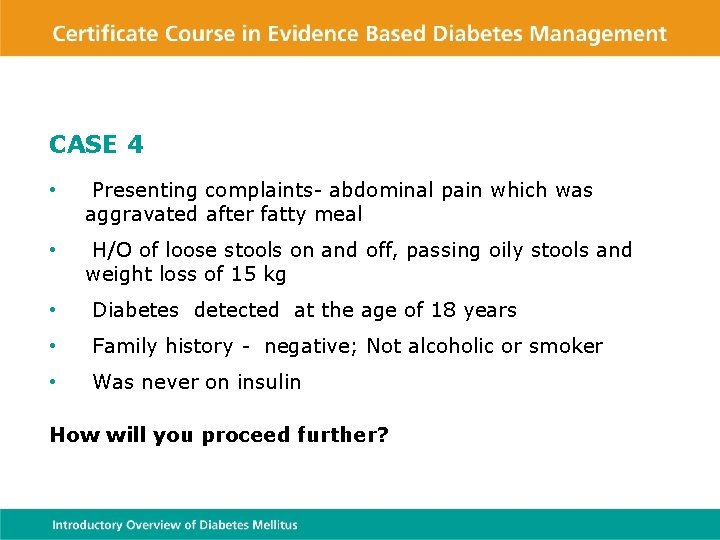 CASE 4 • Presenting complaints- abdominal pain which was aggravated after fatty meal •