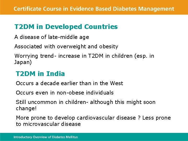 T 2 DM in Developed Countries A disease of late-middle age Associated with overweight