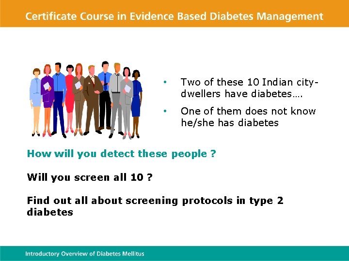  • Two of these 10 Indian citydwellers have diabetes…. • One of them