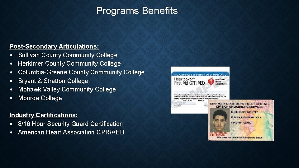 Programs Benefits Post-Secondary Articulations: Sullivan County Community College Herkimer County Community College Columbia-Greene County