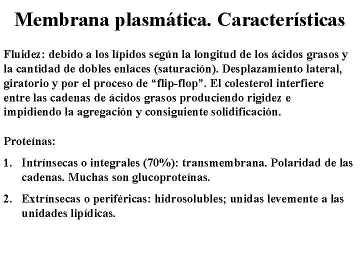 Membrana plasmática. Características Fluidez: debido a los lípidos según la longitud de los ácidos