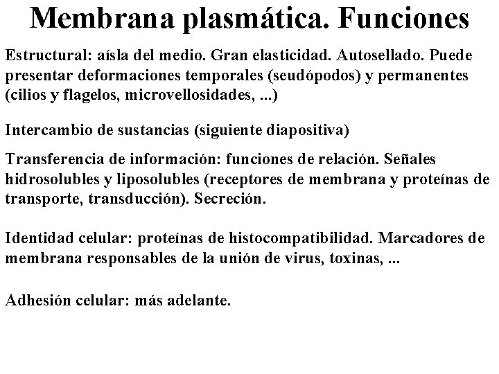 Membrana plasmática. Funciones Estructural: aísla del medio. Gran elasticidad. Autosellado. Puede presentar deformaciones temporales