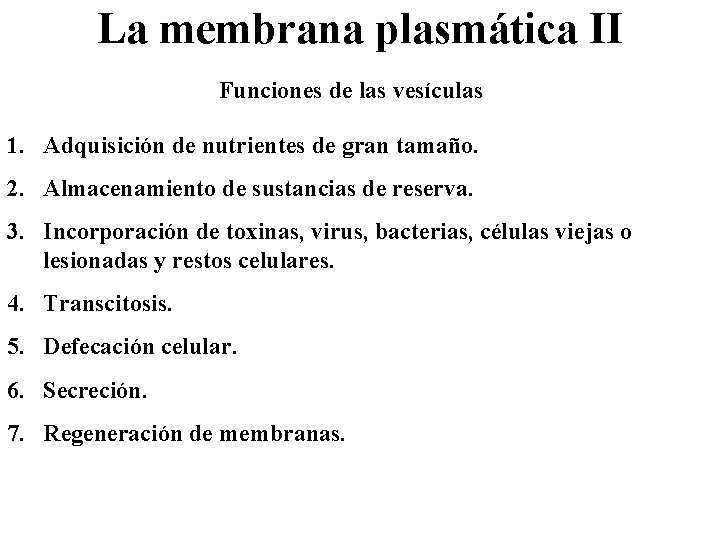 La membrana plasmática II Funciones de las vesículas 1. Adquisición de nutrientes de gran
