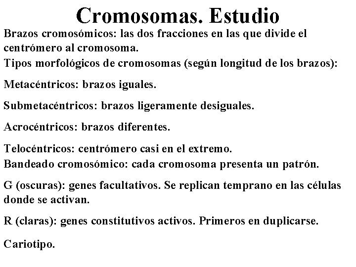 Cromosomas. Estudio Brazos cromosómicos: las dos fracciones en las que divide el centrómero al