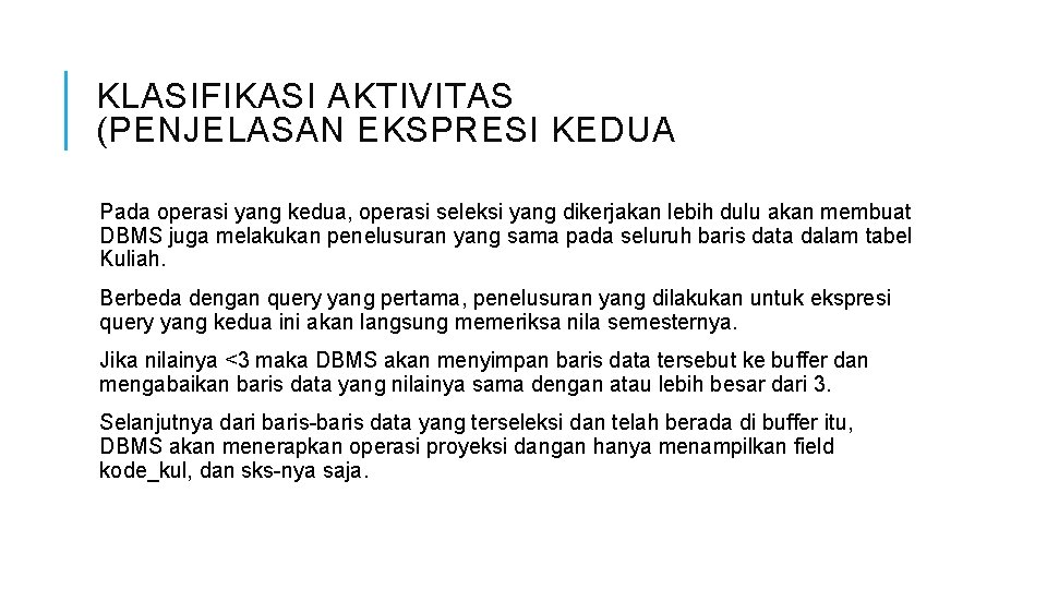 KLASIFIKASI AKTIVITAS (PENJELASAN EKSPRESI KEDUA Pada operasi yang kedua, operasi seleksi yang dikerjakan lebih