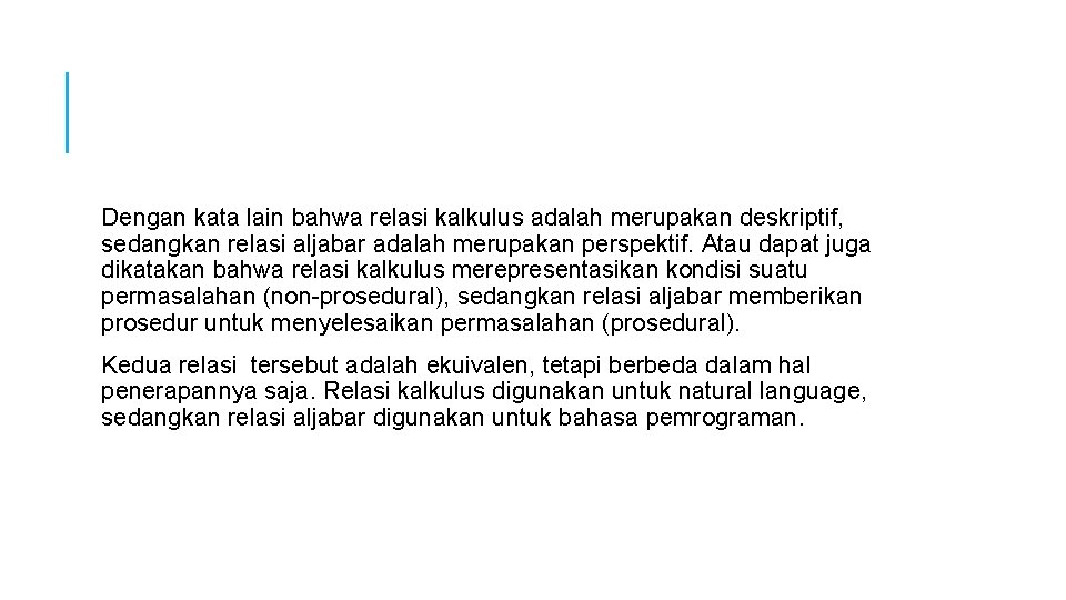 Dengan kata lain bahwa relasi kalkulus adalah merupakan deskriptif, sedangkan relasi aljabar adalah merupakan