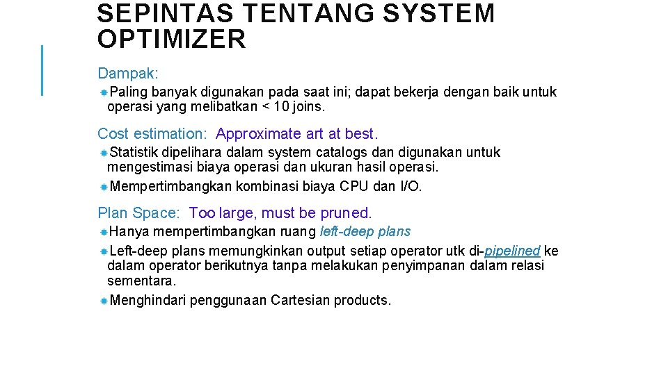 SEPINTAS TENTANG SYSTEM OPTIMIZER Dampak: Paling banyak digunakan pada saat ini; dapat bekerja dengan