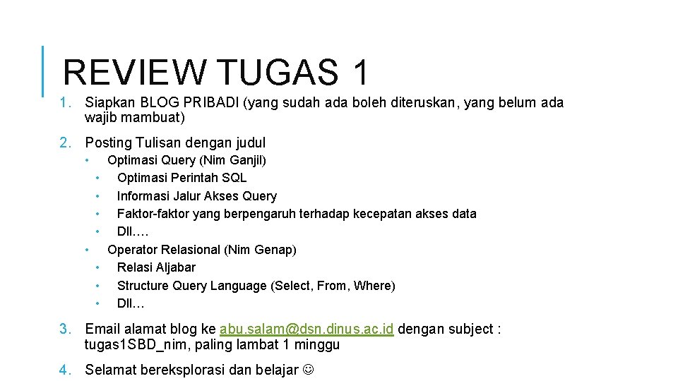 REVIEW TUGAS 1 1. Siapkan BLOG PRIBADI (yang sudah ada boleh diteruskan, yang belum