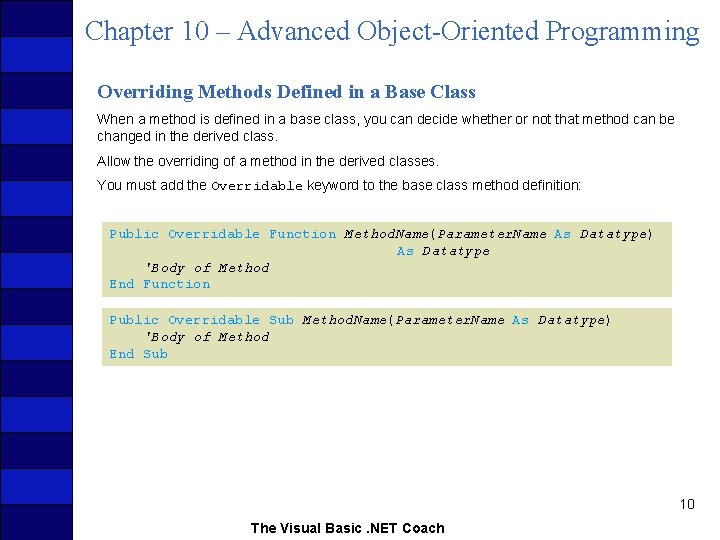 Chapter 10 – Advanced Object-Oriented Programming Overriding Methods Defined in a Base Class When