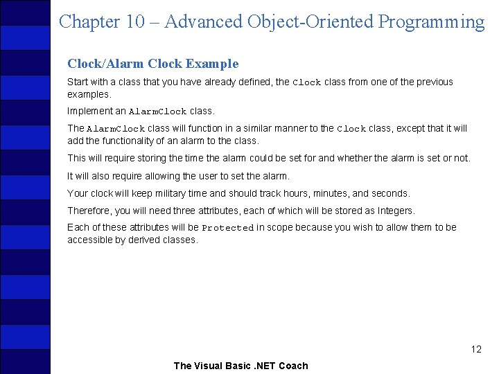 Chapter 10 – Advanced Object-Oriented Programming Clock/Alarm Clock Example Start with a class that