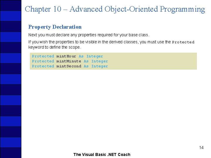 Chapter 10 – Advanced Object-Oriented Programming Property Declaration Next you must declare any properties
