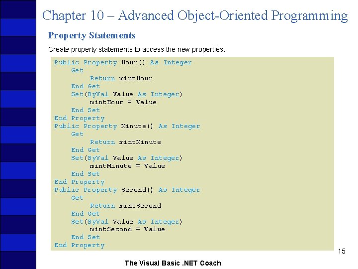 Chapter 10 – Advanced Object-Oriented Programming Property Statements Create property statements to access the