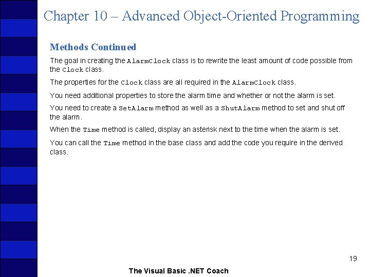 Chapter 10 – Advanced Object-Oriented Programming Methods Continued The goal in creating the Alarm.
