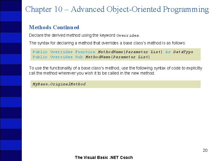 Chapter 10 – Advanced Object-Oriented Programming Methods Continued Declare the derived method using the