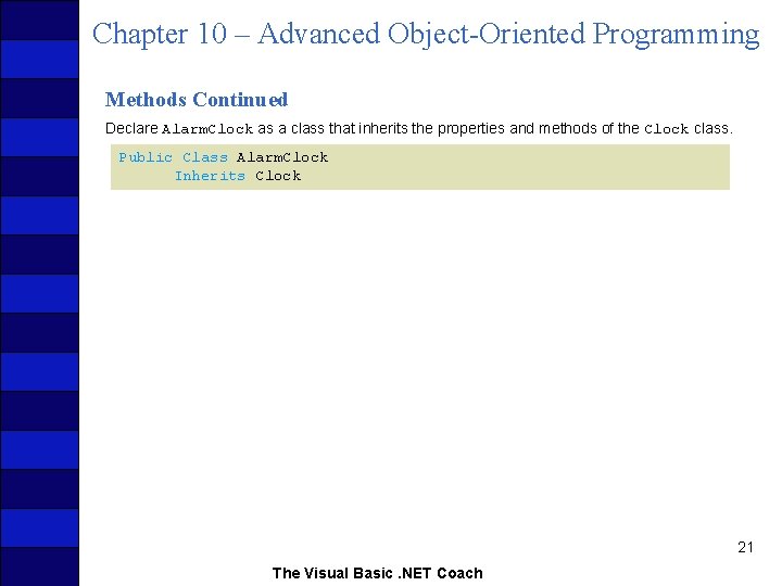 Chapter 10 – Advanced Object-Oriented Programming Methods Continued Declare Alarm. Clock as a class
