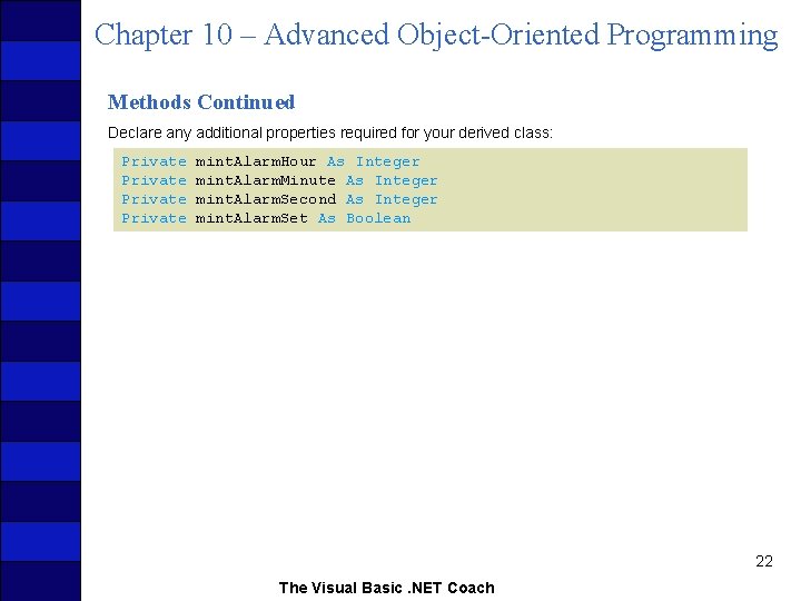 Chapter 10 – Advanced Object-Oriented Programming Methods Continued Declare any additional properties required for