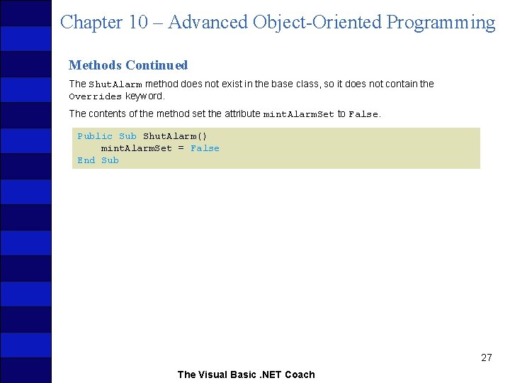Chapter 10 – Advanced Object-Oriented Programming Methods Continued The Shut. Alarm method does not