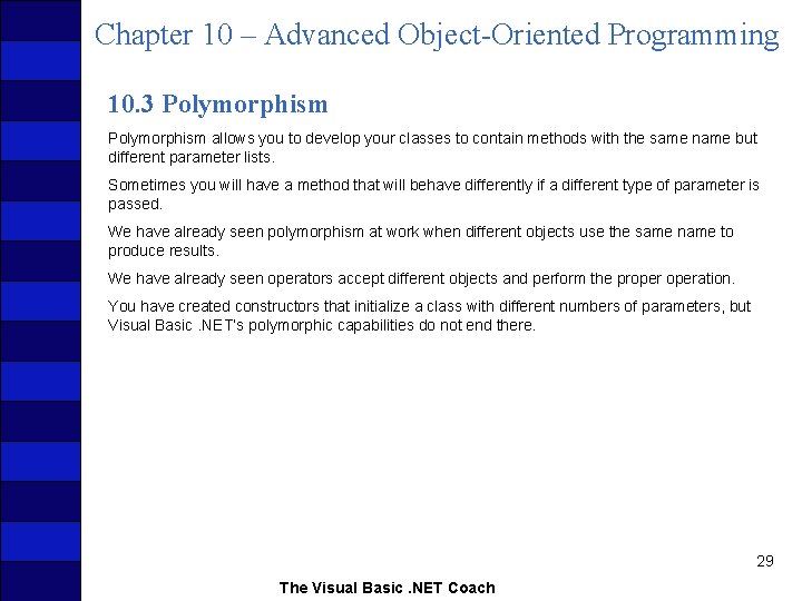 Chapter 10 – Advanced Object-Oriented Programming 10. 3 Polymorphism allows you to develop your