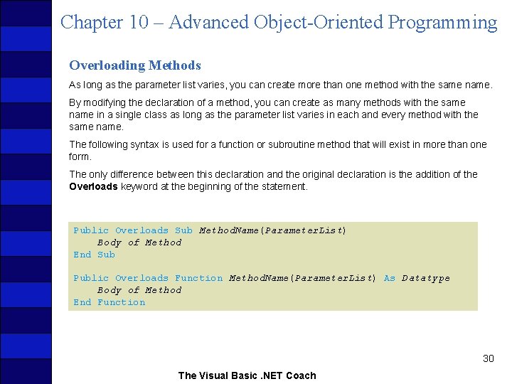 Chapter 10 – Advanced Object-Oriented Programming Overloading Methods As long as the parameter list