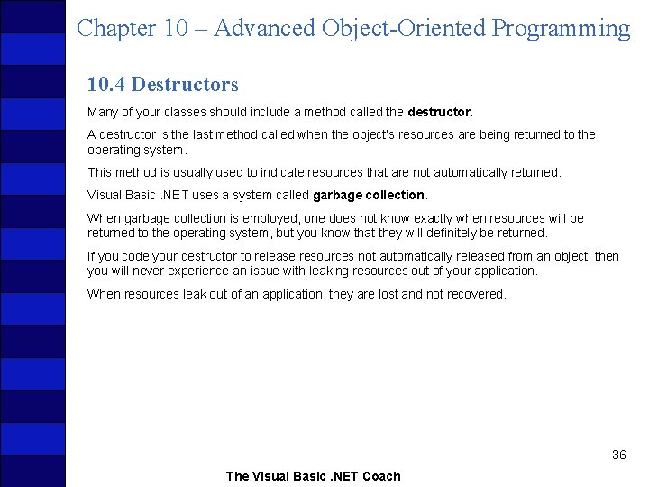 Chapter 10 – Advanced Object-Oriented Programming 10. 4 Destructors Many of your classes should