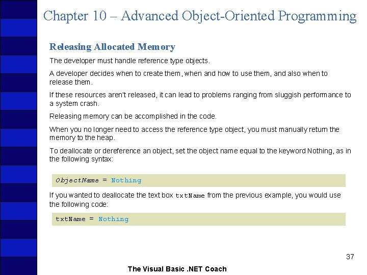 Chapter 10 – Advanced Object-Oriented Programming Releasing Allocated Memory The developer must handle reference