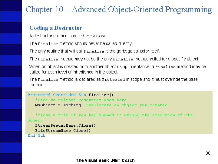 Chapter 10 – Advanced Object-Oriented Programming Coding a Destructor A destructor method is called