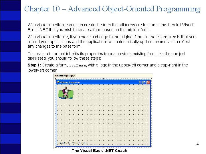 Chapter 10 – Advanced Object-Oriented Programming With visual inheritance you can create the form