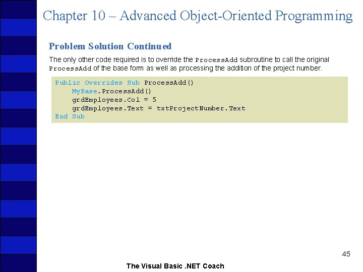 Chapter 10 – Advanced Object-Oriented Programming Problem Solution Continued The only other code required