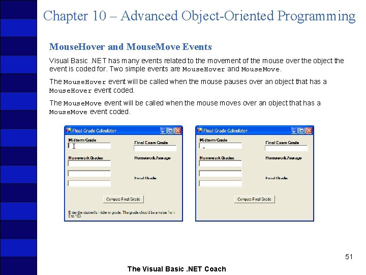 Chapter 10 – Advanced Object-Oriented Programming Mouse. Hover and Mouse. Move Events Visual Basic.