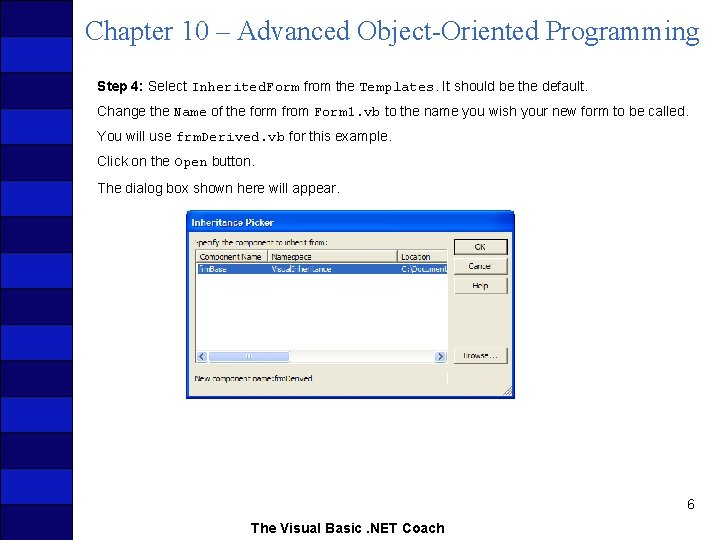 Chapter 10 – Advanced Object-Oriented Programming Step 4: Select Inherited. Form from the Templates.