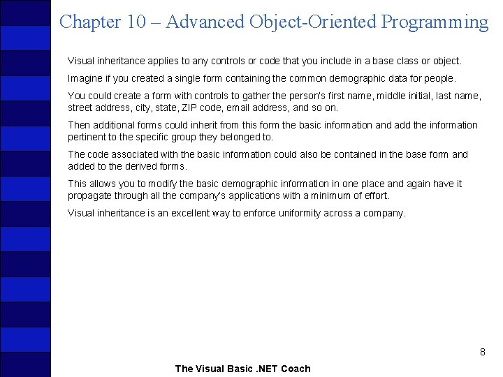 Chapter 10 – Advanced Object-Oriented Programming Visual inheritance applies to any controls or code