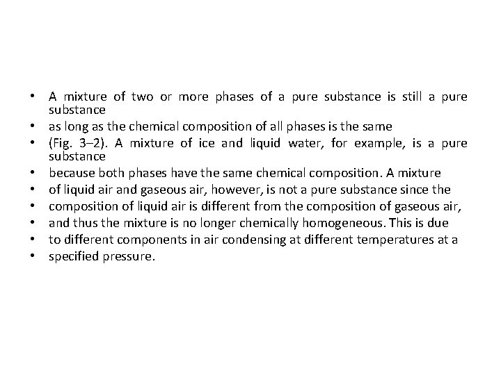  • A mixture of two or more phases of a pure substance is