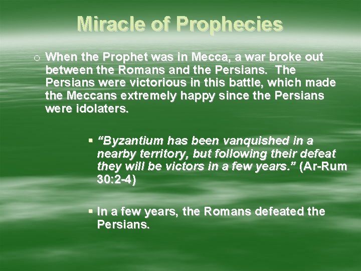 Miracle of Prophecies o When the Prophet was in Mecca, a war broke out