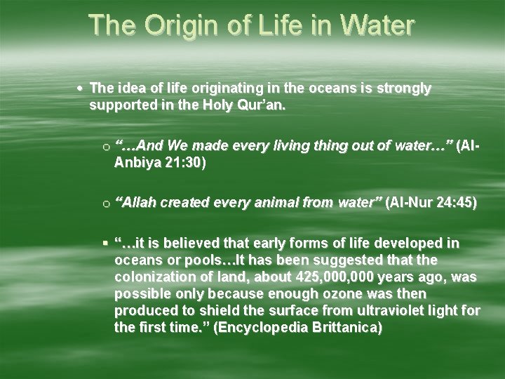 The Origin of Life in Water The idea of life originating in the oceans