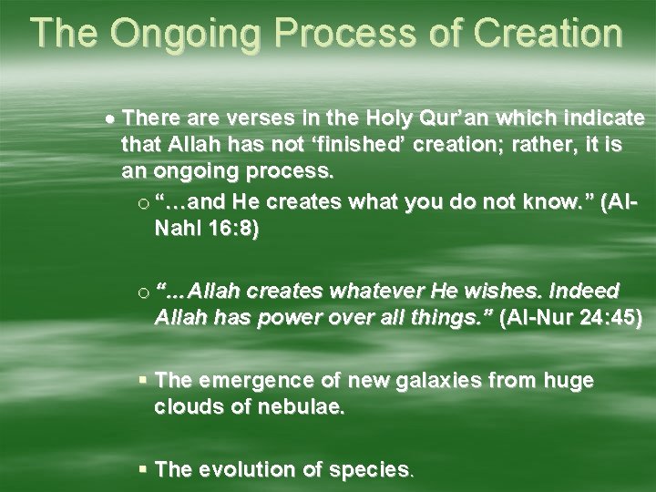 The Ongoing Process of Creation There are verses in the Holy Qur’an which indicate