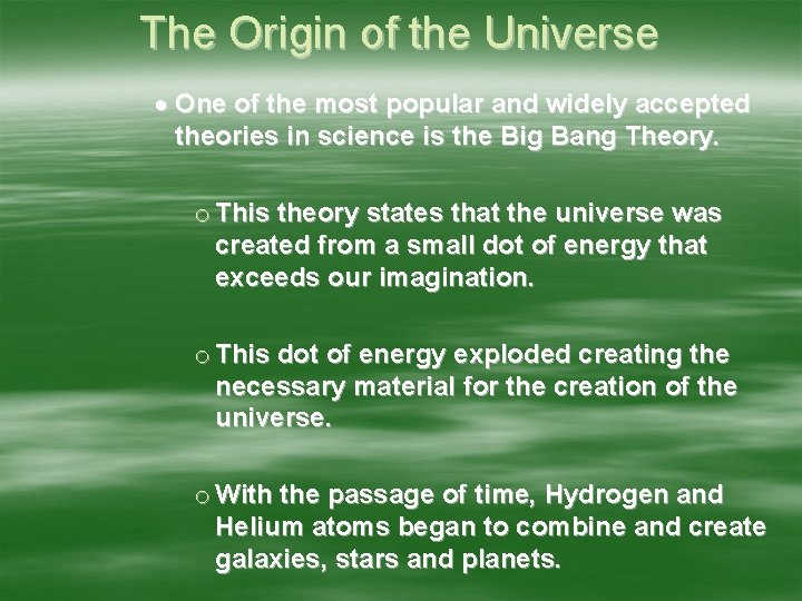 The Origin of the Universe One of the most popular and widely accepted theories