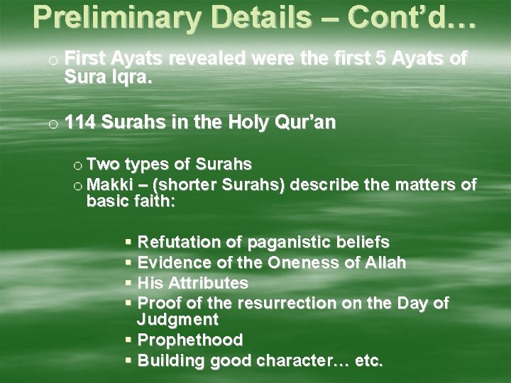 Preliminary Details – Cont’d… o First Ayats revealed were the first 5 Ayats of