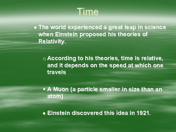 Time The world experienced a great leap in science when Einstein proposed his theories