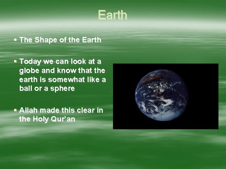 Earth The Shape of the Earth Today we can look at a globe and