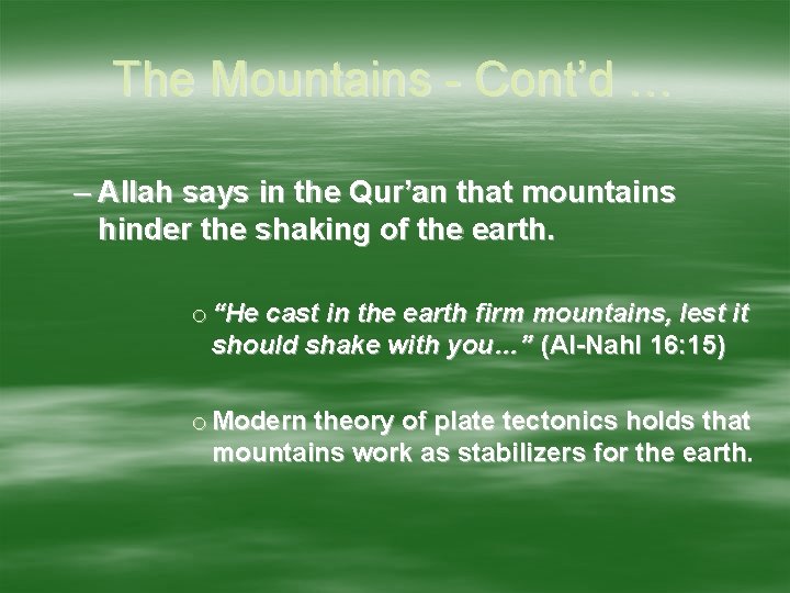 The Mountains - Cont’d … – Allah says in the Qur’an that mountains hinder