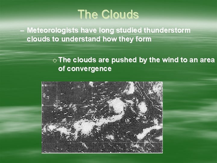 The Clouds – Meteorologists have long studied thunderstorm clouds to understand how they form